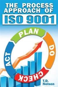 The Process Approach of ISO 9001; T D Nelson; 2014