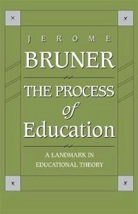 The process of education; Jerome S. Bruner; 1960