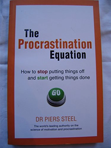 The Procrastination Equation; Piers Steel; 2012