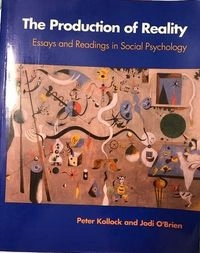 The Production of Reality: Essays and Readings in Social PsychologyPine Forge Press social science librarySociology for a New Century; Peter Kollock, Jodi O'Brien; 1993
