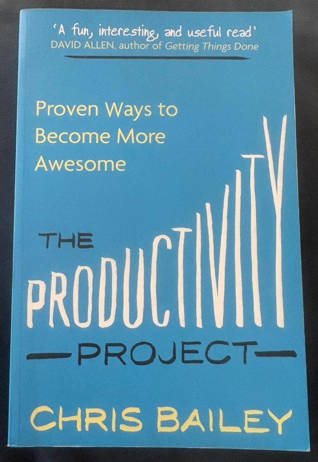 The productivity project : proven ways to become more awesome; Chris Bailey; 2016