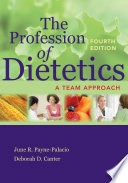 The Profession of Dietetics; Payne-Palacio June R., Canter Deborah D.; 2010