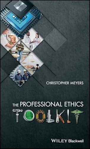 The professional ethics toolkit; Christopher Meyers; 2018