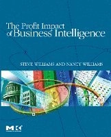 The profit impact of business intelligence; Steve Williams; 2007