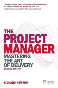 The project manager : mastering the art of delivery; Richard Newton; 2009