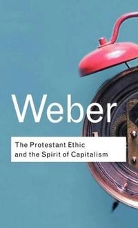 The Protestant ethic and the spirit of captalism; Max Weber; 2001