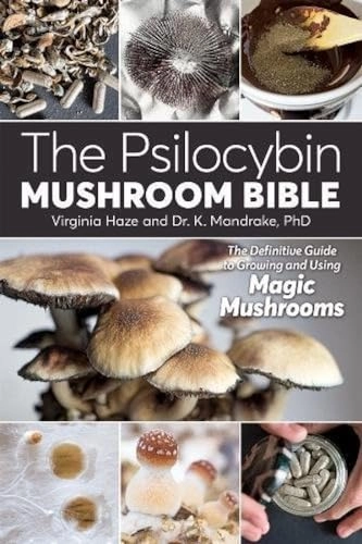 The Psilocybin Mushroom Bible; K Mandrake, Virginia Haze; 2017