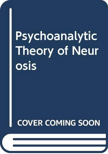 The psychoanalytic theory of neurosis; Otto Fenichel; 1982