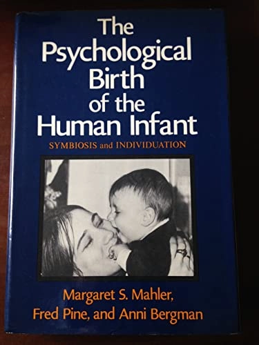The psychological birth of the human infant : symbiosis and individuation; Margaret S. Mahler