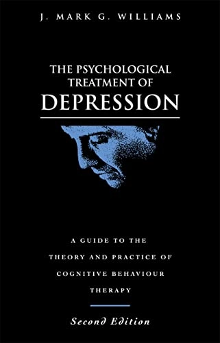 The psychological treatment of depression : a guide to the theory and practice of cognitive behaviour therapy; J. Mark G. Williams; 1992