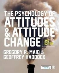 The Psychology of Attitudes & Attitude Change; Gregory R. Maio; 2015