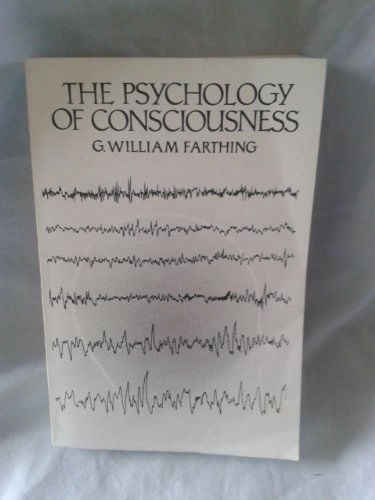 The psychology of consciousness; G. William Farthing; 1992
