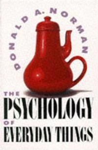 The psychology of everyday things; Donald A. Norman; 1988