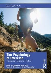 The psychology of exercise : integrating theory and practice; Curt Lox; 2020