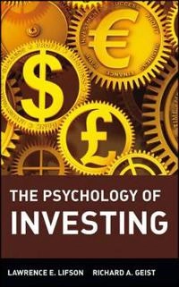 The psychology of investing; Lawrence E Lifson, Richard A Geist; 1999