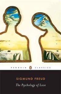The Psychology of Love; Sigmund Freud; 2007