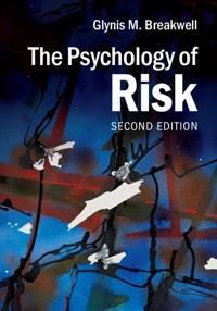 The psychology of risk; (Glynis Marie) Glynis M. Breakwell; 2014