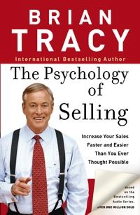 The Psychology of Selling : Increase your sales faster and easier than you ever thought possible; Brian Tracy; 2004