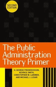The public administration theory primer; H. George Frederickson; 2012