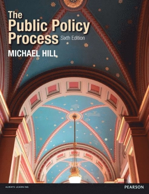 The public policy process; Michael J. Hill; 2013