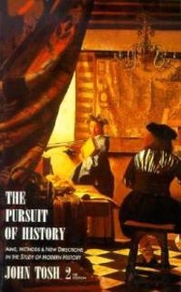 The pursuit of history : aims, methods, and new directions in the study of modern history; John Tosh; 1991