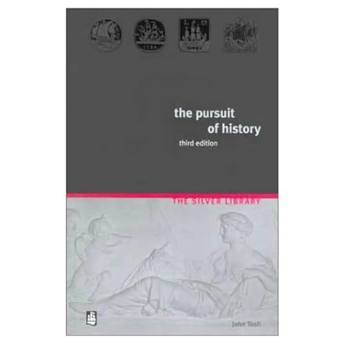 The pursuit of history : aims, methods and new directions in the study of modern history; John Tosh; 2000