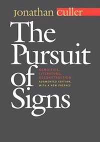The pursuit of signs : semiotics, literature, deconstruction; Jonathan D. Culler; 2002