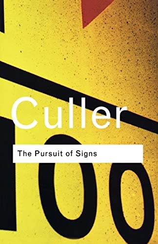 The pursuit of signs : semiotics, literature, deconstrution; Jonathan D. Culler; 2001