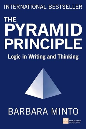 The pyramid principle; Barbara Minto; 2021