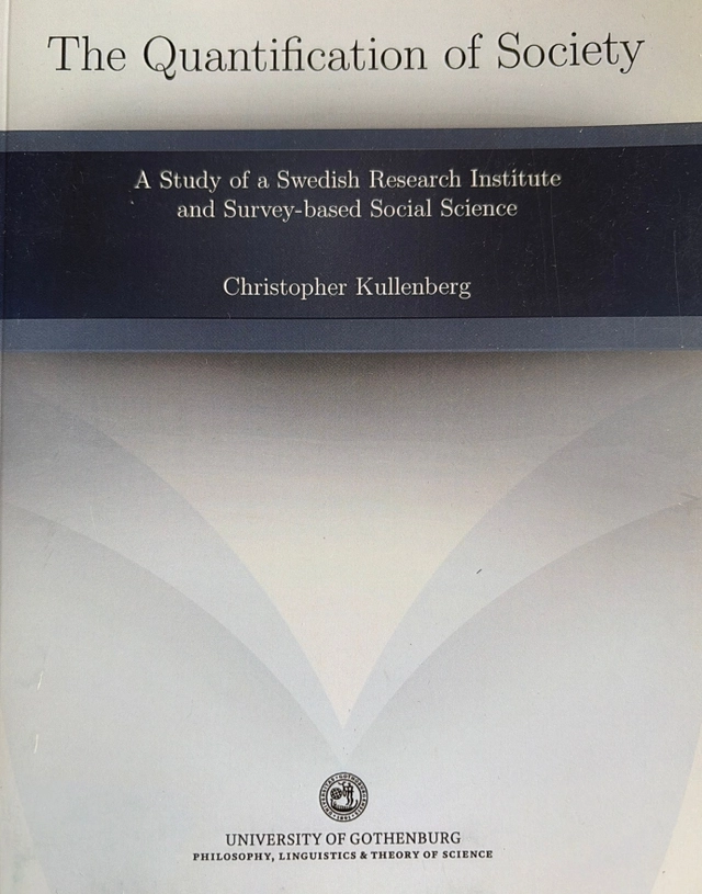 The quantification of society : a study of a Swedish research institute and survey-based social science; Christopher Kullenberg; 2012