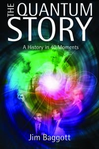The quantum story : a history in 40 moments; James E. Baggott; 2011