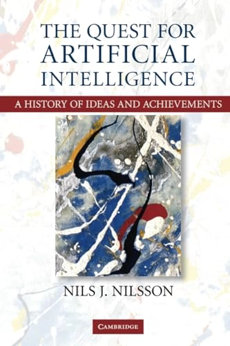 The quest for artificial intelligence : a history of ideas and achievements; Nils J. Nilsson; 2010