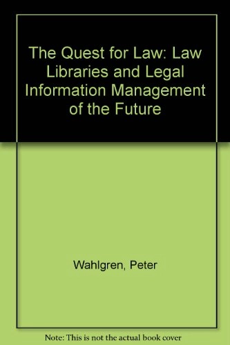 The quest for law : law libraries and legal information management of the future; Peter Wahlgren; 1999
