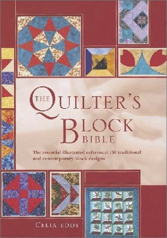 The Quilter's Block Bible; Celia Eddy; 2003