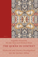 The Qur'an in context : historical and literary investigations into the Qur'ānic milieu; Angelika Neuwirth, Nicolai Sinai, Michael Marx; 2011