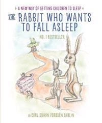 The Rabbit Who Wants to Fall Asleep : a new way of getting children to sleep; Carl-Johan Forssén Ehrlin; 2015