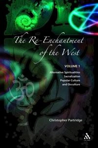The re-enchantment of the West : alternative spiritualities, sacralization, popular culture, and occulture; Christopher Hugh Partridge; 2005