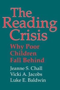 The reading crisis : why poor children fall behind; Jeanne Sternlicht Chall; 1990
