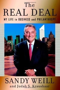 The Real Deal: My Life in Business and Philanthropy; Sandy Weill, Judah S. Kraushaar
