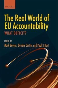 The real world of EU accountability : what deficit?; Mark Bovens, Deirdre Curtin, Paul 't Hart; 2010