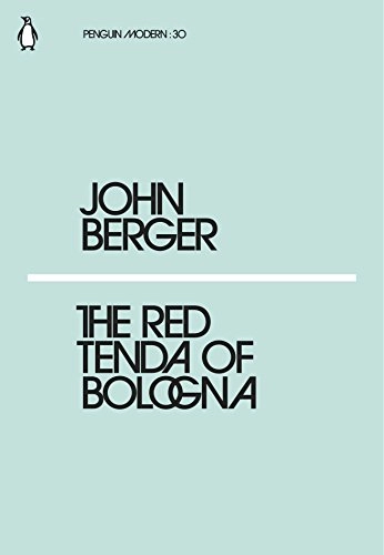 The red tenda of Bologna; John Berger; 2018