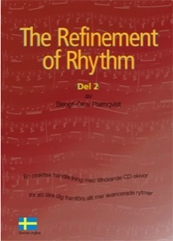 The refinement of rhythm : en praktisk handledning med tillhörande CD-skivor för att lära dig framföra allt mer utmanande rytmer. Bok 2; Bengt-Olov Palmqvist; 2008