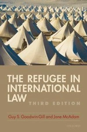 The refugee in international law; Guy S. Goodwin-Gill; 2007