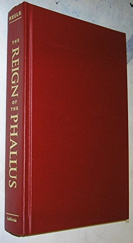 The reign of the phallus : sexual politics in ancient Athens; Eva C. Keuls; 1993
