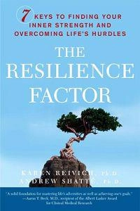 The Resilience Factor : 7 Keys to Finding Your Inner Strength and Overcoming Life's Hurdles; Karen Reivich; 2002