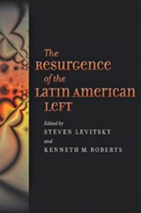 The resurgence of the Latin American left; Steven Levitsky, Kenneth M Roberts; 2011