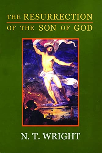 The Resurrection of the Son of God: Christian Origins and the Question of God: Volume 3; N T Wright; 2003