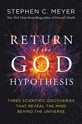 The return of the God hypothesis : three scientific discoveries that reveal the mind behind the universe; Stephen C. Meyer; 2021
