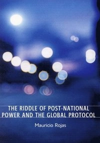 The riddle of post-national power and the global protocol; Mauricio Rojas; 2001