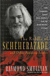 The riddle of Scheherazade and other amazing puzzles, ancient & modern; Raymond M. Smullyan; 1998